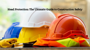Head Protection: The Ultimate Guide to Construction Safety